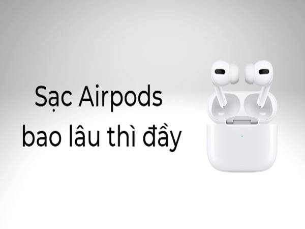 airpods-sac-bao-lau-thi-day-cach-nhan-biet-tung-dong-airpods