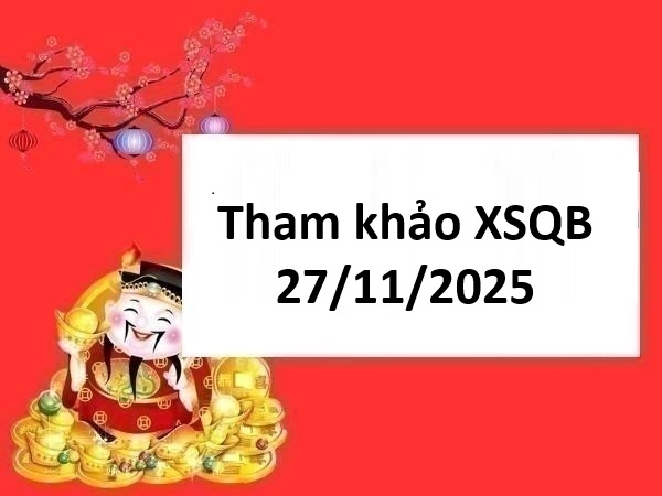 Tham khảo xổ số Quảng Bình 27/11/2025 thứ 5 chuẩn xác