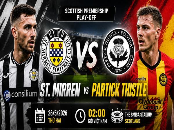 Dự đoán trận đấu, nhận định Mirren vs Partick Thistle ngày 26/5