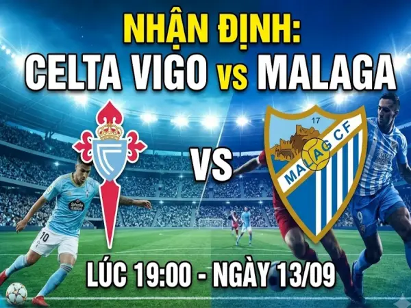 Nhận định Celta Vigo vs Malaga, 19h ngày 13/9 hôm nay