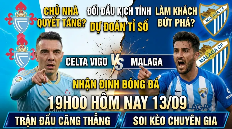 Nhận định Celta Vigo vs Malaga 19h00 hôm nay 13/09