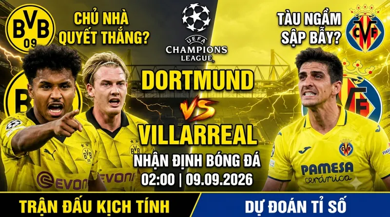 Nhận định Dortmund vs Villarreal ngày 09/09 Cúp C1
