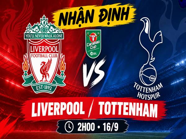 Nhận định Liverpool vs Tottenham hôm nay, 2h ngày 16/9