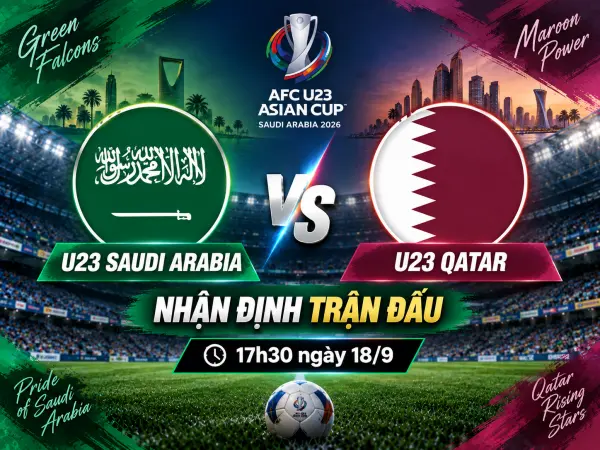 Nhận định U23 Saudi Arabia vs U23 Qatar, 17h30 ngày 18/9